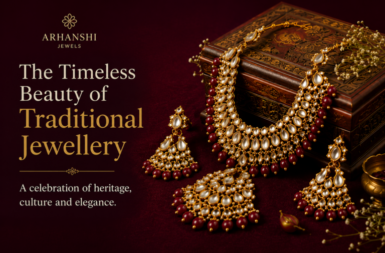 The Timeless Beauty of Traditional Jewellery: A Celebration of Heritage and Elegance
